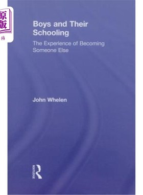 海外直订Boys and Their Schooling: The Experience of Becoming Someone Else 男孩和他们的学校教育:成为别人的经历
