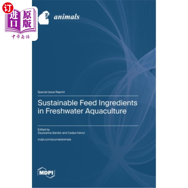 海外直订Sustainable Feed Ingredients in Freshwater Aquaculture 淡水水产养殖中的可持续饲料成分