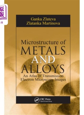 海外直订Microstructure of Metals and Alloys: An Atlas of Transmission Electron Microscop 金属和合金的微观结构:透射