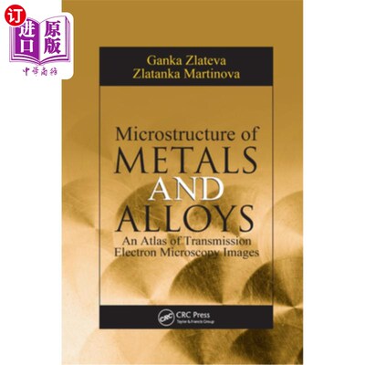 海外直订Microstructure of Metals and Alloys: An Atlas of Transmission Electron Microscop 金属和合金的微观结构:透射