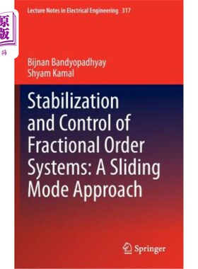 海外直订Stabilization and Control of Fractional Order Systems: A Sliding Mode Approach 分数阶系统的镇定与控制:滑模