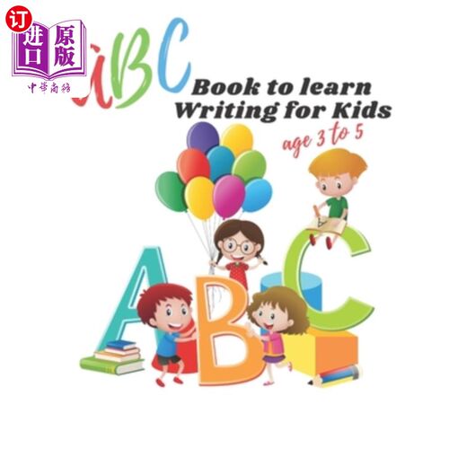 海外直订ABC book to learn writing for kids age 3 to 5: Practice workbook for kids, pract 3 - 5岁儿童学习