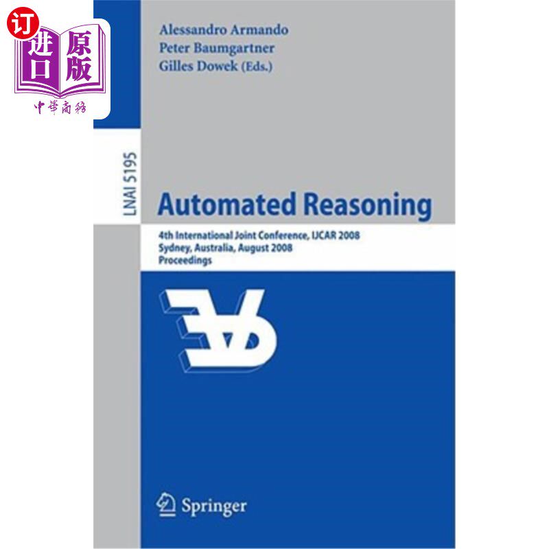 海外直订Automated Reasoning: 4th International Joint Conference, Ijcar 2008, Sydney, Nsw 自动推理：第四届国际联合会