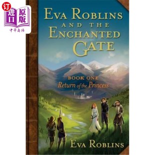 伊娃·罗布林斯与魔法之门第1册：公主归来 the Book One Gate and Enchanted Princess 海外直订Eva Return Roblins