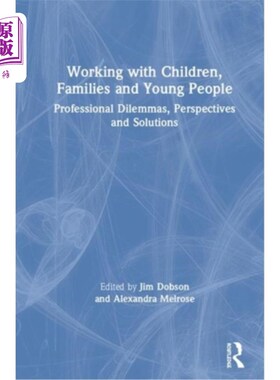 海外直订Working with Children, Families and Young People: Professional Dilemmas, Perspec 与儿童、家庭和年轻人一起工