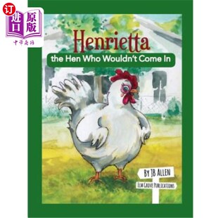 海外直订Henrietta, the Hen Who Wouldn't Come In 亨丽埃塔，那只不愿进来的母鸡