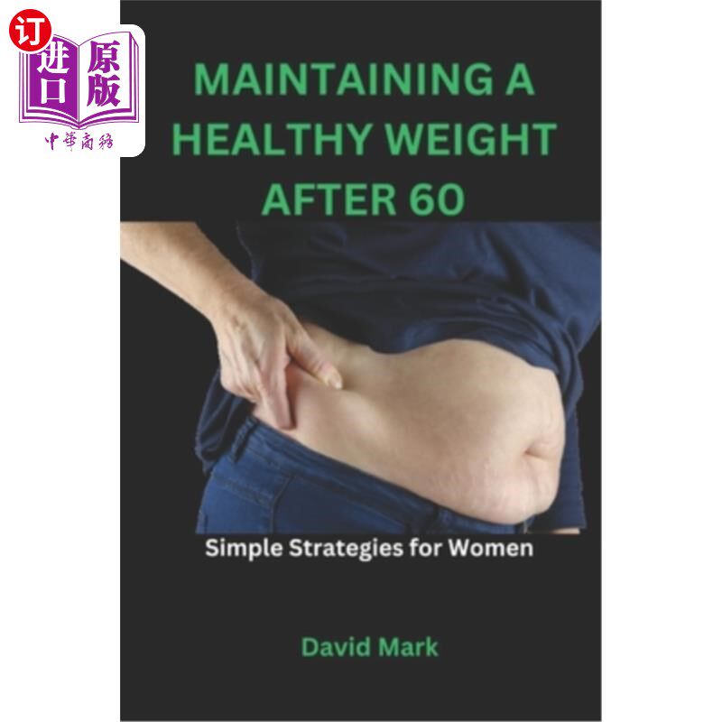 海外直订医药图书Maintaining a Healthy Weight After 60: Simple Strategies for Women 60岁以后保持健康体重:女性的简单