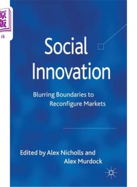 海外直订Social Innovation: Blurring Boundaries to Reconfigure Markets 社会创新：模糊界限以重新配置市场