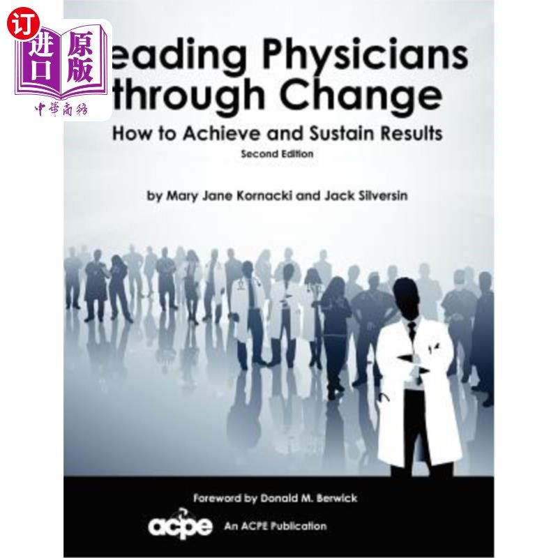 海外直订医药图书Leading Physicians Through Change: How to Achieve and Sustain Results
