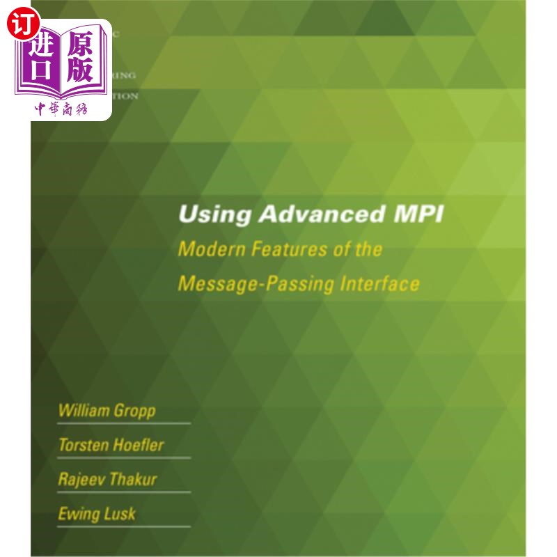 Using Advanced MPI: Modern Features of the Message-Passing Interface 使用高级MPI:消息传递接口的现代功能【中商原版】