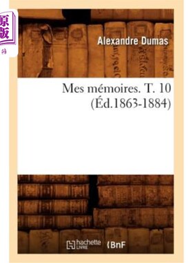 海外直订法语 Mes Mémoires. T. 10 (éd.1863-1884) 我的记忆。第10卷(1863-1884版)
