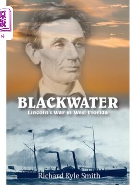 海外直订Blackwater: Lincoln's War in West Florida 《黑水:林肯在西佛罗里达的战争