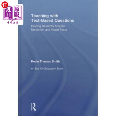 海外直订Teaching with Text-Based Questions: Helping Students Analyze Nonfiction and Visu 基于文本的问题教学:帮助学