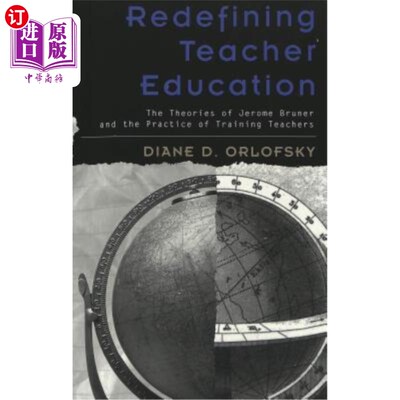 海外直订Redefining Teacher Education: The Theories of Jerome Bruner and the Practice of  重新定义教师教育:布鲁纳的