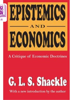 海外直订Epistemics and Economics: A Critique of Economic Doctrines Epistemics and Economics: A Crit