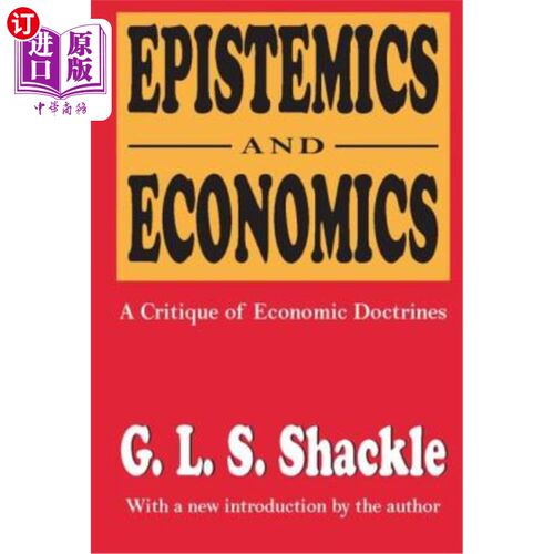 海外直订Epistemics and Economics: A Critique of Economic Doctrines Epistemics and Economics: A Crit