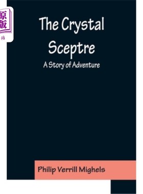 海外直订The Crystal Sceptre; A Story of Adventure 水晶权杖;冒险的故事