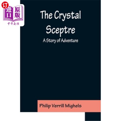 海外直订The Crystal Sceptre; A Story of Adventure 水晶权杖;冒险的故事