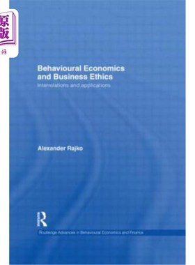 海外直订Behavioural Economics and Business Ethics: Interrelations and Applications 行为经济学与商业伦理:相互关系与