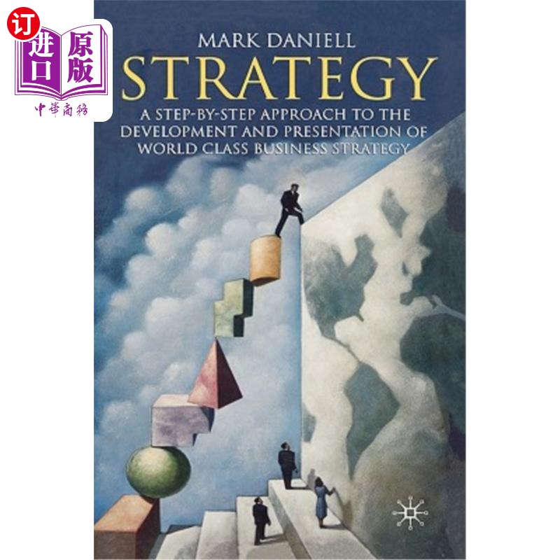 海外直订Strategy: A Step-By-Step Approach to Development and Presentation of World Class 战略:一步一步地发展和展示
