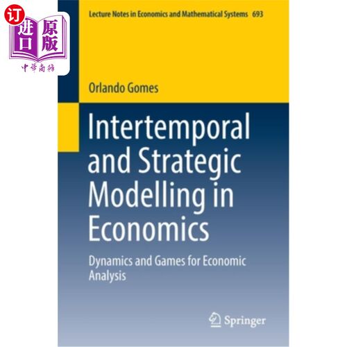 海外直订Intertemporal and Strategic Modelling in Economics: Dynamics and Games for Econo 经济学中的跨时间和战略模型
