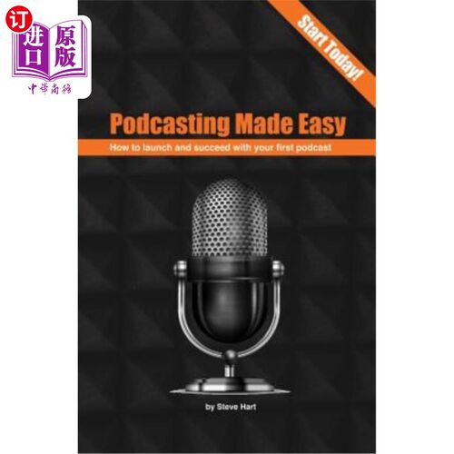 海外直订Podcasting Made Easy (2nd edition): How to launch and succeed with your first po 轻松播客（第二版）：如何启