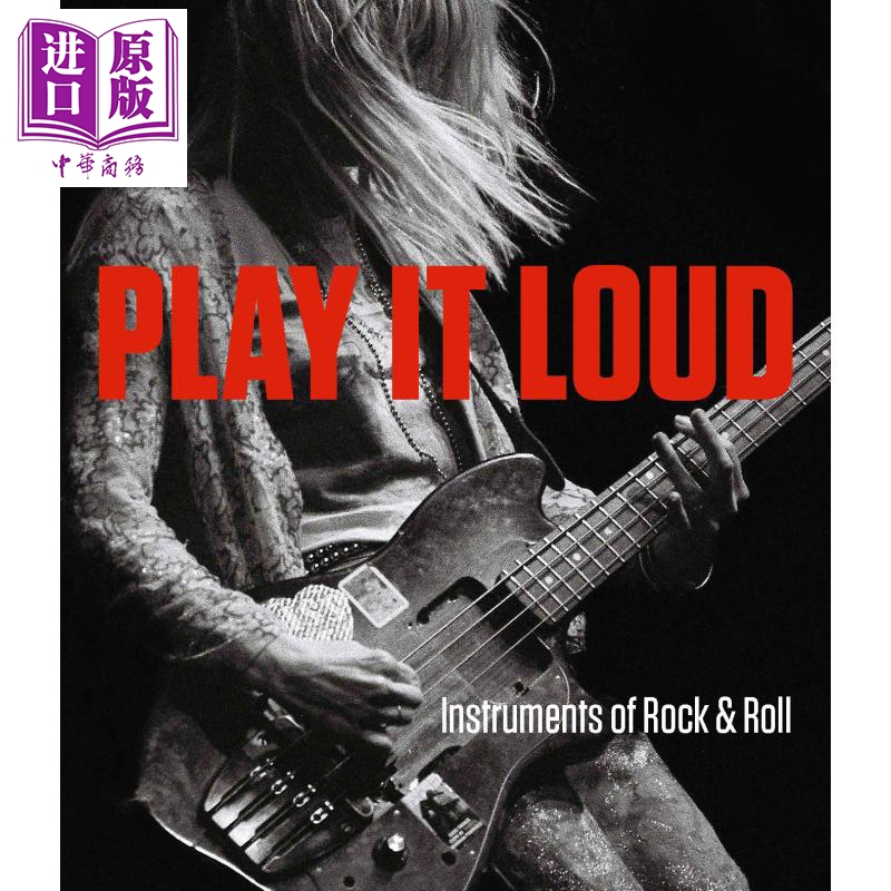 现货 大声演奏-摇滚乐器 进口艺术 Play It Loud - Instruments of Rock & Roll 音乐艺术【中商原版】
