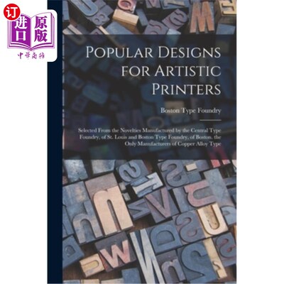 海外直订Popular Designs for Artistic Printers: Selected From the Novelties Manufactured  艺术打印机的流行设计:选自