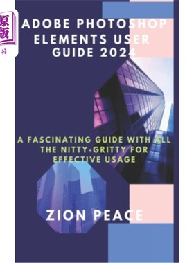 海外直订Adobe Photoshop Elements User Guide 2024: A fascinating Guide with all the nitty Adobe Phot