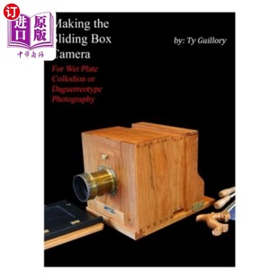 Camera Plate the Box 制作滑动盒相机 摄 海外直订Making Photogra For Sliding Collodion Wet 用于湿版 Daguerreotype