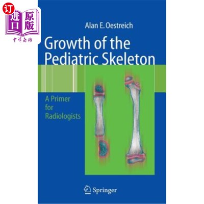海外直订医药图书Growth of the Pediatric Skeleton: A Primer for Radiologists 儿童骨骼生长：放射科医生入门