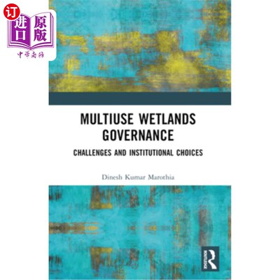 海外直订Multiuse Wetlands Governance: Challenges and Institutional Choices 多用途湿地治理：挑战与制度选择