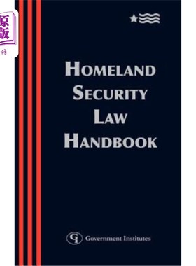 海外直订Homeland Security Law Handbook: A Guide to the Legal and Regulatory Framework 国土安全法律手册：法律和监管