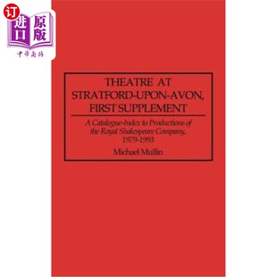 海外直订Theatre at Stratford-Upon-Avon, First Supplement: A Catalogue-Index to Productio 埃文河畔斯特拉特福德剧院,