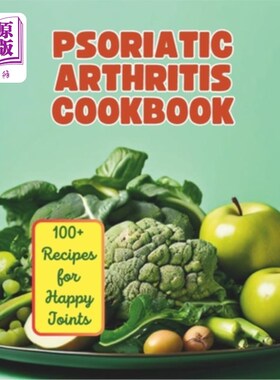 海外直订医药图书The Psoriatic Arthritis Diet Cookbook: 100+ Recipes for Happy Joints 银屑病关节炎饮食食谱：100+快乐