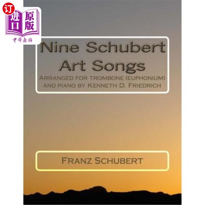 海外直订Nine Schubert Art Songs: Arranged for Trombone (Euphonium) and Piano by Kenneth  九首舒伯特艺术歌曲：由肯尼