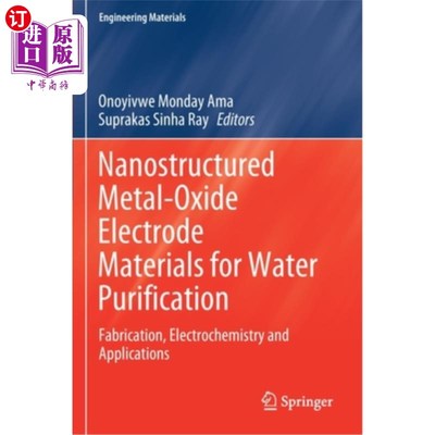 海外直订Nanostructured Metal-Oxide Electrode Materials for Water Purification: Fabricati 水净化用纳米结构金属氧化物