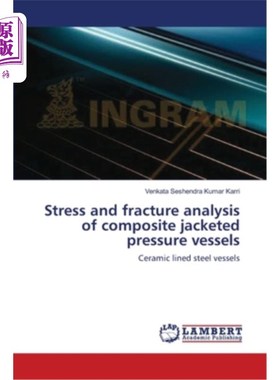 海外直订Stress and fracture analysis of composite jacketed pressure vessels 复合材料夹套压力容器的应力与断裂分析