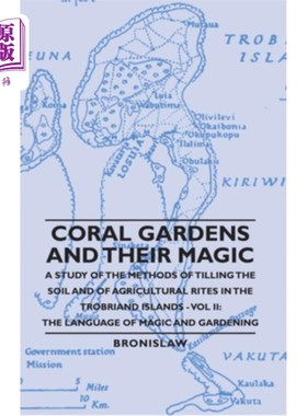 海外直订Coral Gardens and Their Magic - A Study of the Methods of Tilling the Soil and o 珊瑚园及其魔力——特洛布里