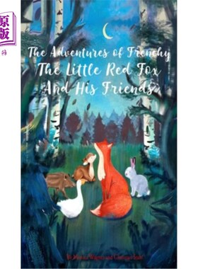 海外直订The Adventures of Frenchy the Little Red Fox and his Friends 小红狐法兰奇和他的朋友们的冒险