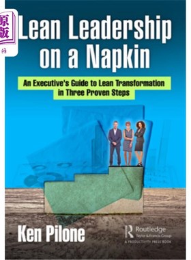 海外直订Lean Leadership on a Napkin: An Executive's Guide to Lean Transformation in Thre 餐巾上的精益领导:精益转型
