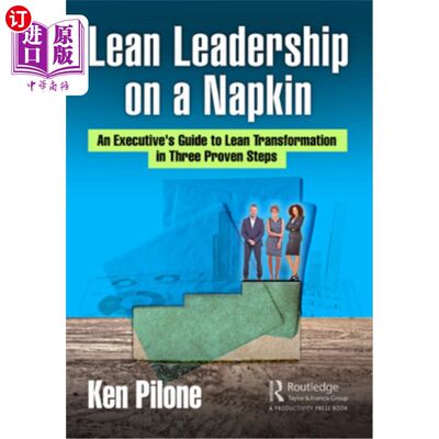 海外直订Lean Leadership on a Napkin: An Executive's Guide to Lean Transformation in Thre 餐巾上的精益领导:精益转型