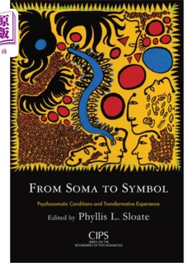 海外直订医药图书From Soma to Symbol: Psychosomatic Conditions and Transformative Experience 从躯体到象征:身心状况和