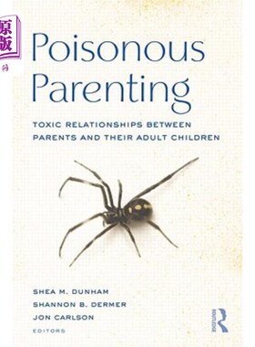 海外直订Poisonous Parenting: Toxic Relationships Between Parents and Their Adult Childre 有毒的养育:父母和成年子女
