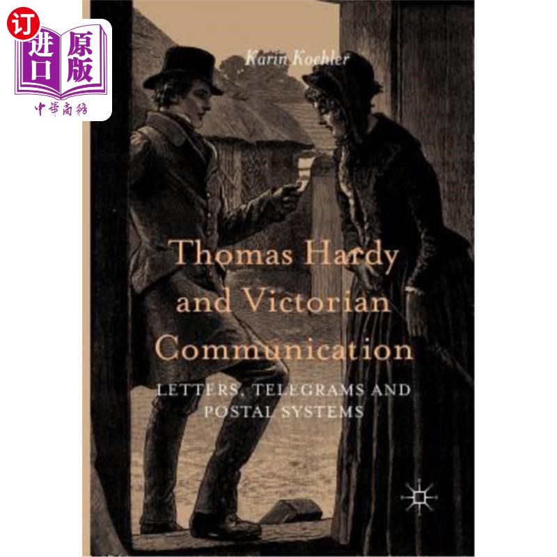海外直订Thomas Hardy and Victorian Communication: Letters, Telegrams and Postal Systems 托马斯·哈代和维多利亚时代的