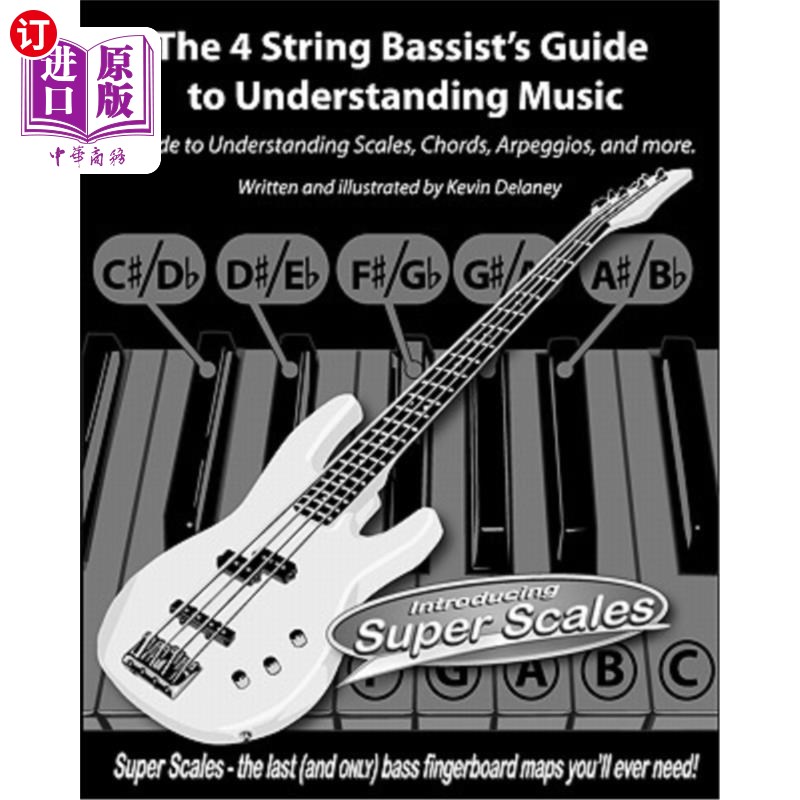 海外直订The 4 String Bassist's Guide to Understanding Music: A Guide to Understanding Sc四弦贝司手的音乐理解指南：