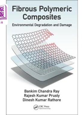 海外直订Fibrous Polymeric Composites: Environmental Degradation and Damage 纤维聚合物复合材料:环境降解与破坏
