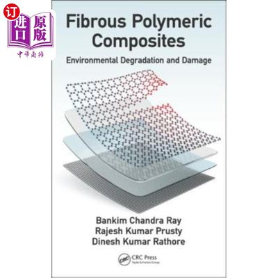 海外直订Fibrous Polymeric Composites: Environmental Degradation and Damage 纤维聚合物复合材料:环境降解与破坏