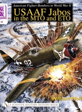 海外直订American Fighter-Bombers in World War II: Usaaf Jabos in the Mto and Eto 第二次世界大战中的美国战斗轰炸机:M