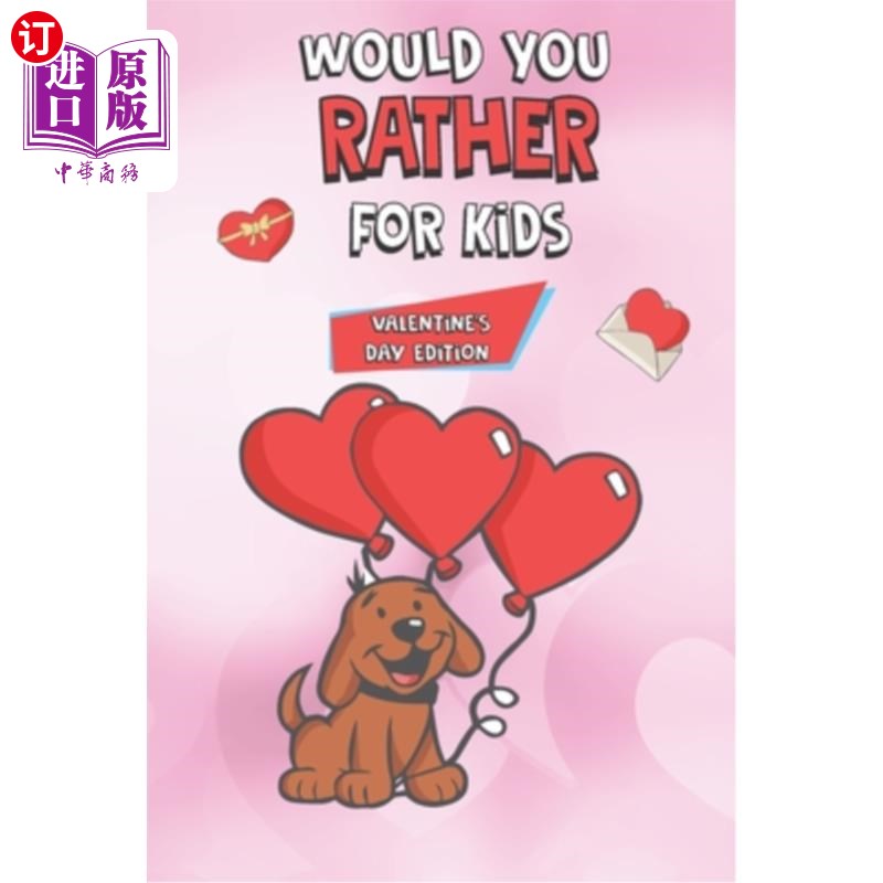 海外直订Would You Rather For Kids Valentine's Day Edition: Hours Of Would You Rather Fun 情人节版:你愿意为孩子4-8岁